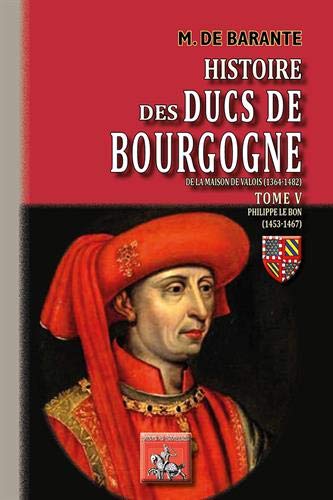 HISTOIRE DES DUCS DE BOURGOGNE DE LA MAISON DE VALOIS, 1304-1482