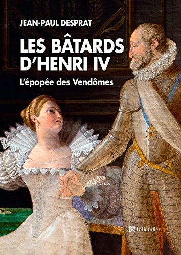 LES BÂTARDS D'HENRI IV